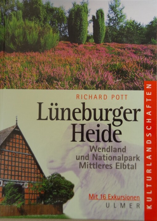 Lüneburger Heide. Wendland und Nationalpark Mittleres Elbtal