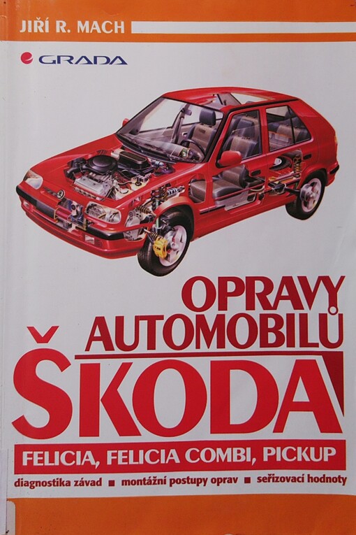 Opravy automobilů Škoda Favorit, Forman, Pick-up : diagnostika závad, montážní postupy oprav, seřizovací hodnoty /