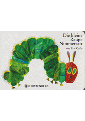 Die kleine Raupe Nimmersatt  (odkaz v elektronickém katalogu)