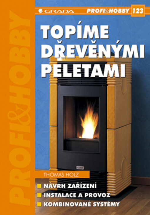 Topíme dřevěnými peletami: návrh, instalace a provoz