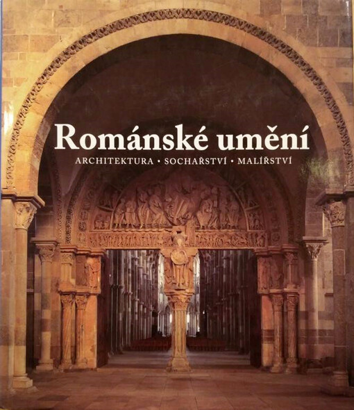 Románské umění : architektura, sochařství, malířství