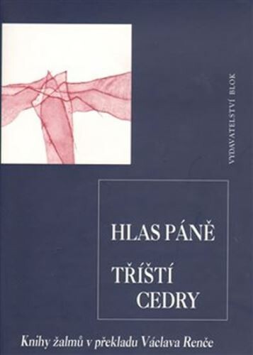 Hlas Páně tříští cedry : knihy žalmů v překladu Václava Renče