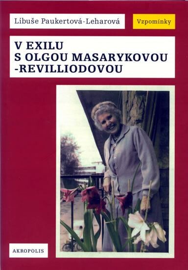 V exilu s Olgou Masarykovou-Revilliodovou : vzpomínky