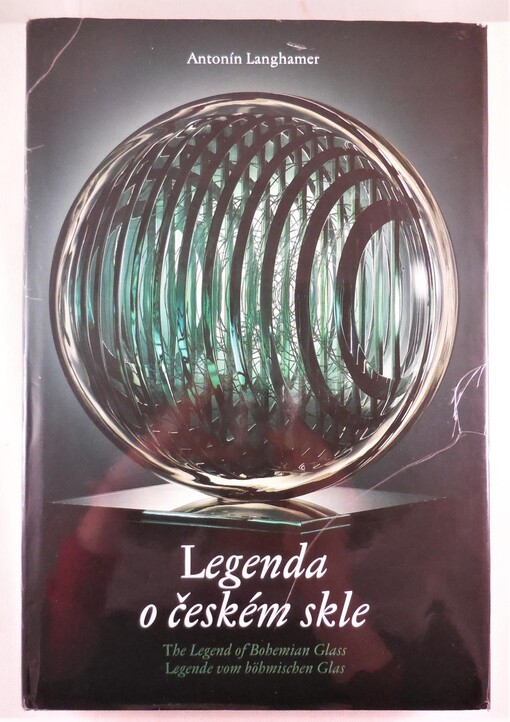 Legenda o českém skle =: The legend of Bohemian glass = Legende vom böhmischen Glas