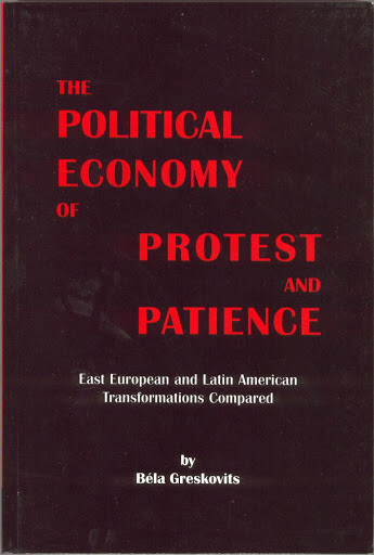The political economy of protest and patience :East European and Latin American transformations compared