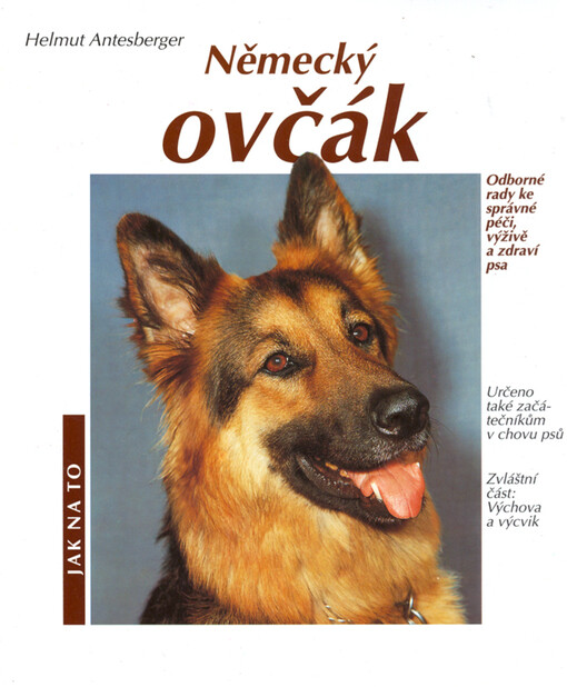 Německý ovčák : odborné rady pro správný chov, péči, výživu a dobrou kondici psa : zvláštní část: výchova a výcvik
