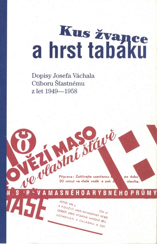 Kus žvance a hrst tabáku: dopisy Josefa Váchala Ctiboru Šťastnému z let 1949-1958