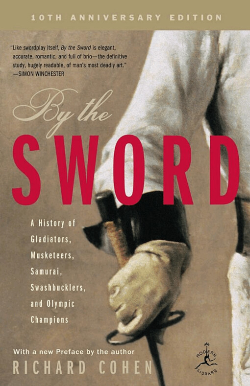 By the Sword: A History of Gladiators, Musketeers, Samurai, Swashbucklers, and Olympic Champions (Modern Library Paperbacks)