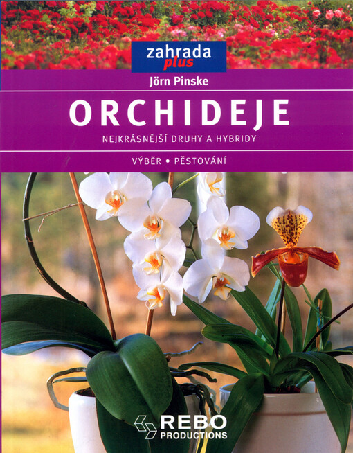 Orchideje: nejkrásnější druhy a hybridy : výběr, pěstování