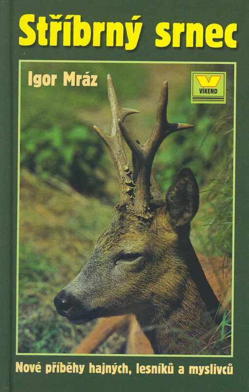 Stříbrný srnec: nové příběhy hajných, lesníků a myslivců