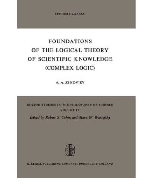 Foundations of the Logical Theory of Scientific Knowledge (Complex Logic) (Boston Studies in the Philosophy of Science)