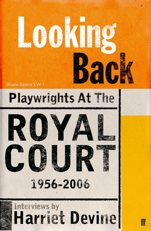 Looking back : playwrights at the Royal Court, 1956-2006