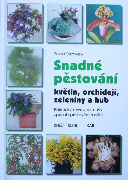 Snadné pěstování květin, orchidejí, zeleniny a hub