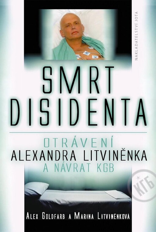 Smrt disidenta : otrávení Alexandra Litviněnka a návrat KGB