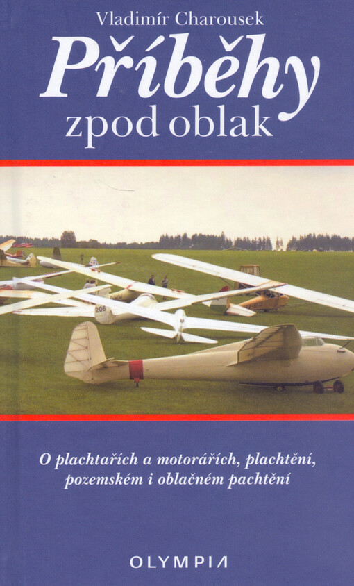 Příběhy zpod oblak: o plachtařích i motorářích, plachtění, pozemském i oblačném pachtění