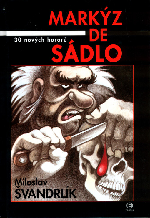 Markýz de Sádlo : 30 nových hororů
