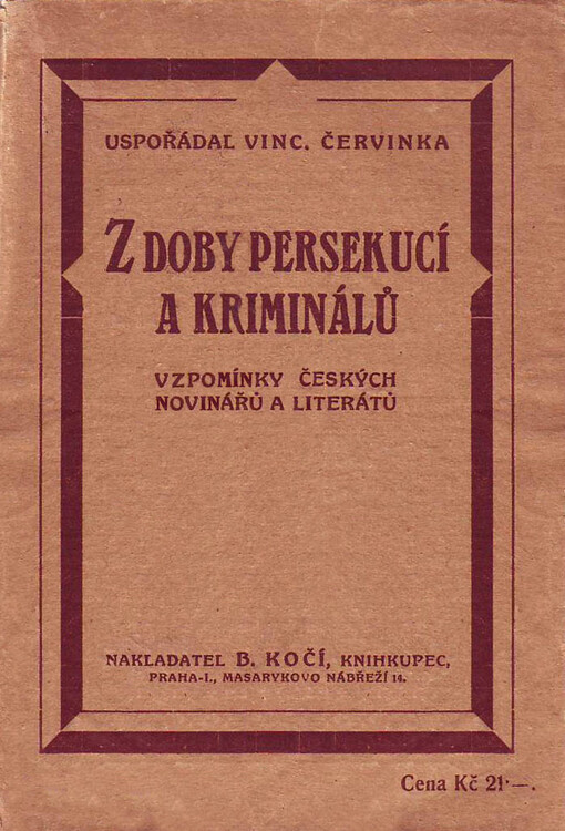 Z doby persekucí a kriminálů : vzpomínky českých novinářů a literátů