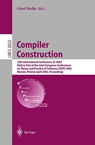 Compiler Construction: 12th International Conference, CC 2003, Held as Part of the Joint European Conferences on Theory and Practice of Software, ... (Lecture Notes in Computer Science)