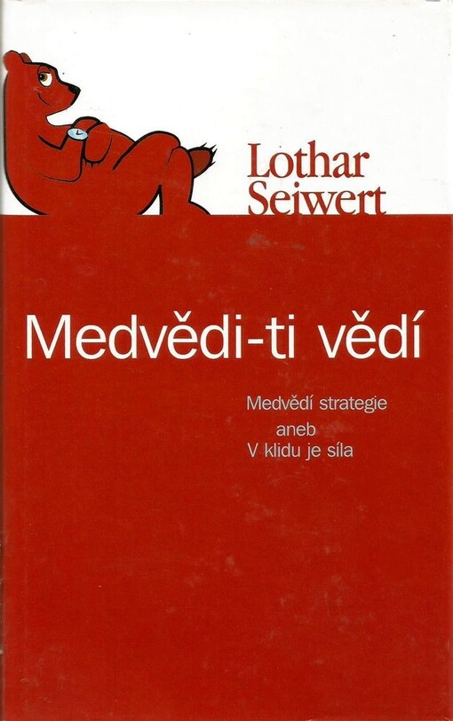 Medvědi - ti vědí : medvědí strategie, aneb, V klidu je síla