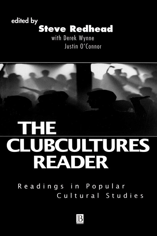 The Clubcultures Reader: Readings in Popular Cultural Studies