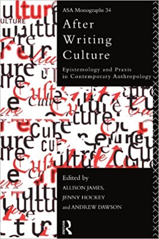 After writing culture : epistemology and praxis in contemporary anthropology