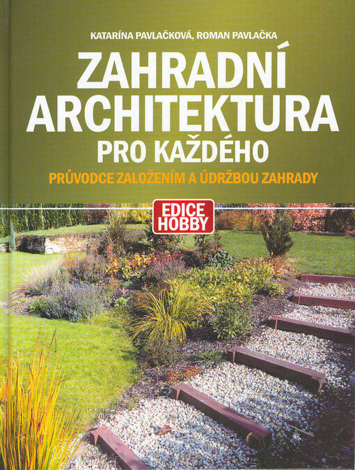 Zahradní architektura pro každého : průvodce založením a údržbou zahrady