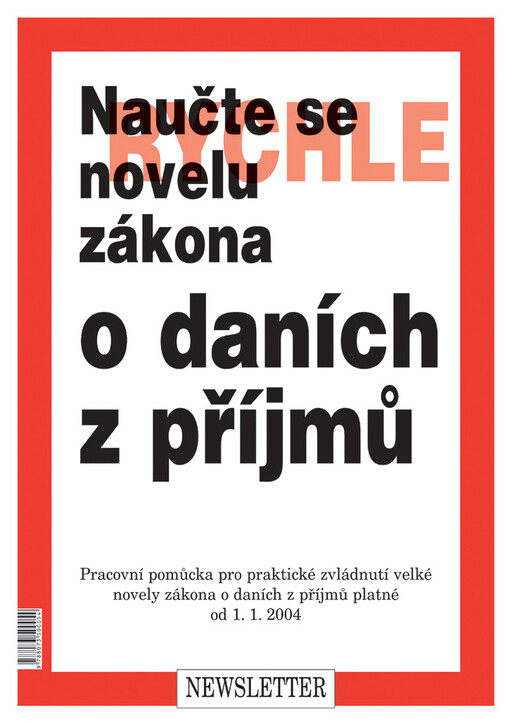 Naučte se rychle novelu zákona o daních z příjmů: pracovní pomůcka pro praktické zvládnutí velké novely zákona o daních z příjmů platné od 1.1.2004