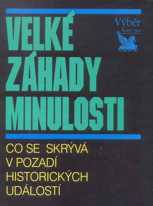 Velké záhady minulosti : co se skrývá v pozadí historických událostí, Vyd. 2.