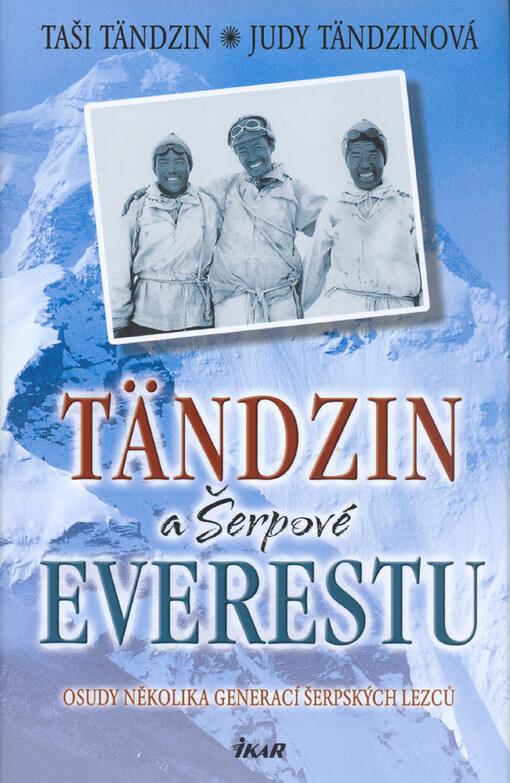 Tändzin a Šerpové Everestu: osudy několika generací šerpských lezců