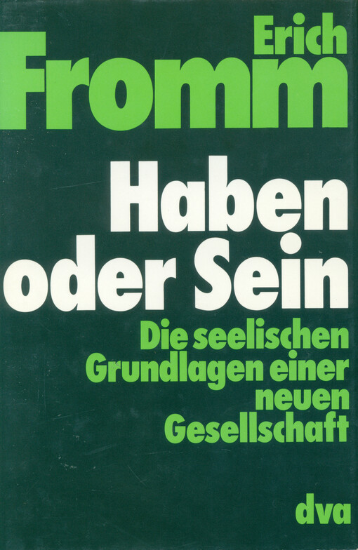 Haben oder Sein : die seelischen Grundlagen einer neuen Gesellschaft = [Orig.: To have or to be?]