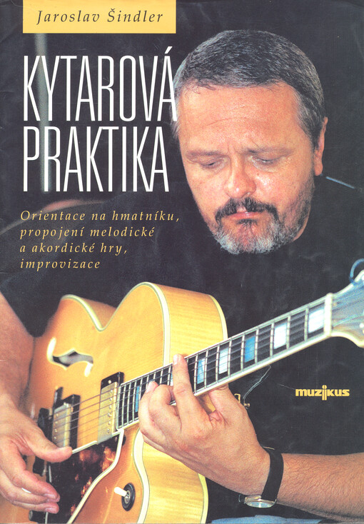 Kytarová praktika orientace na hmatníku, propojení melodické a akordické hry, improvizace