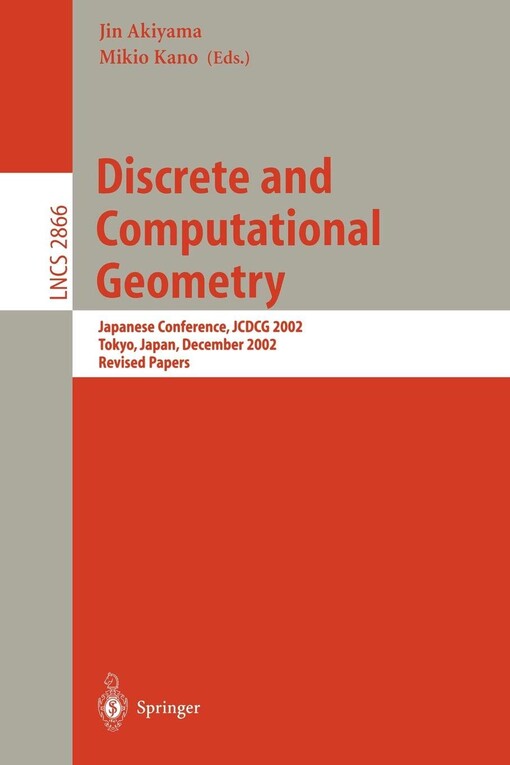 Discrete and Computational Geometry: Japanese Conference, JCDCG 2002, Tokyo, Japan, December 6-9, 2002, Revised Papers (Lecture Notes in Computer Science)