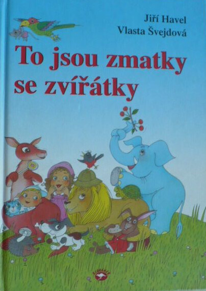 To jsou zmatky se zvířátky : výbor z básní Jiřího Havla pro děti