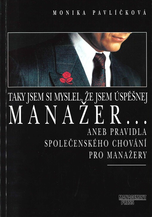 Taky jsem si myslel, že jsem úspěšnej manažer--,aneb, Pravidla společenského chování pro manažery