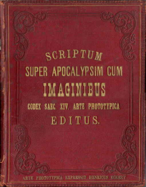 Scriptum super Apocalypsim cum imaginibus (Wenceslai Doctoris): Codex Bibliothecae Capituli Semper Fidelis Metropolitani Pragensis In solemnem memoriam anni jubilaei ab erecto episcopatu Pragensi nongentesimi