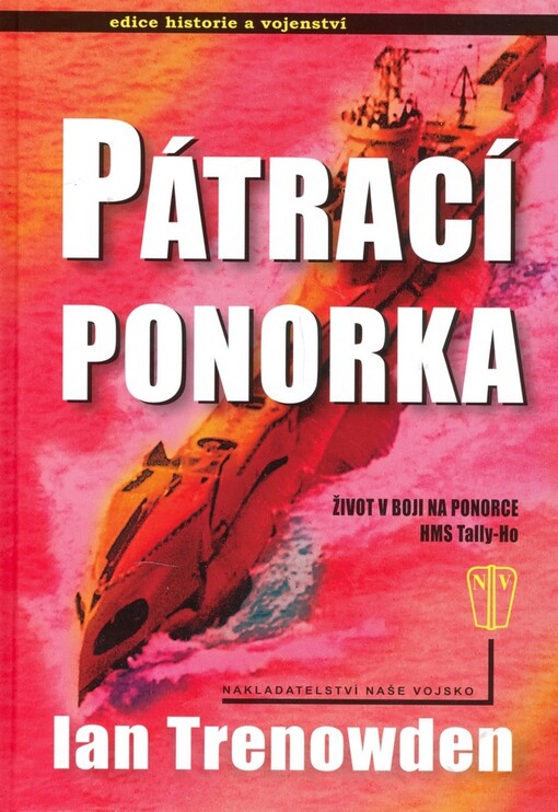 Pátrací ponorka : život v boji na ponorce HMS Tally-Ho