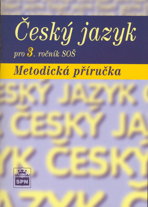 Český jazyk pro 3. ročník středních odborných škol : metodická příručka