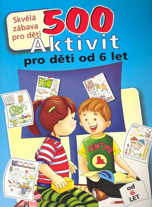 500 aktivit pro děti od 6 let: skvělá zabava pro děti