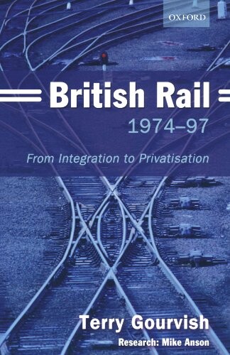British Rail, 1974-97 : from integration to privatisation