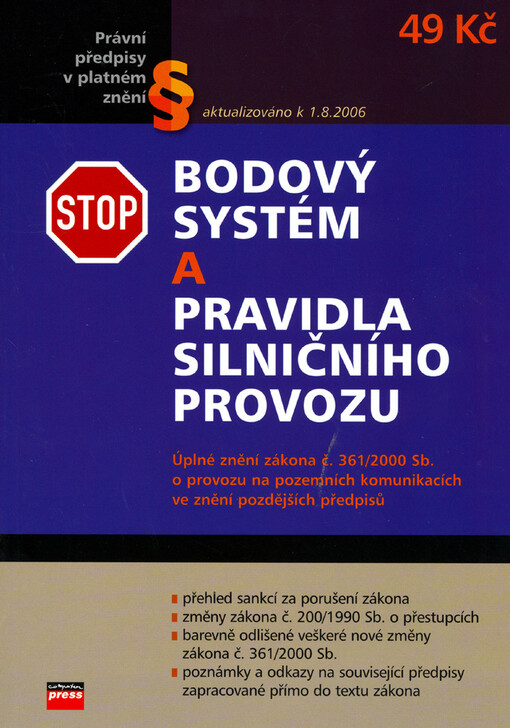 Bodový systém a pravidla silničního provozu : úplné znění silničního zákona č. 361/2000 Sb. ve znění pozdějších předpisů : [aktualizováno k 1.8.2006]