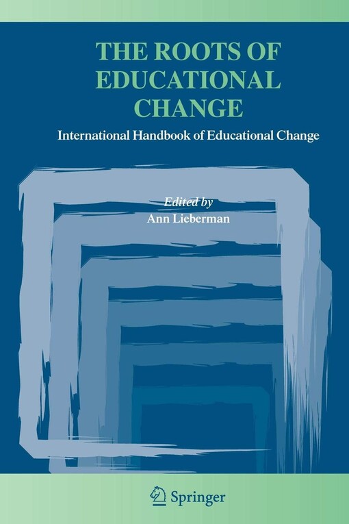 The Roots of Educational Change: International Handbook of Educational Change