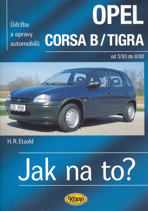 Údržba a opravy automobilů Opel Corsa B/Tigra: [od 3/93 do 8/00] : zážehové motory ..., vznětové motory