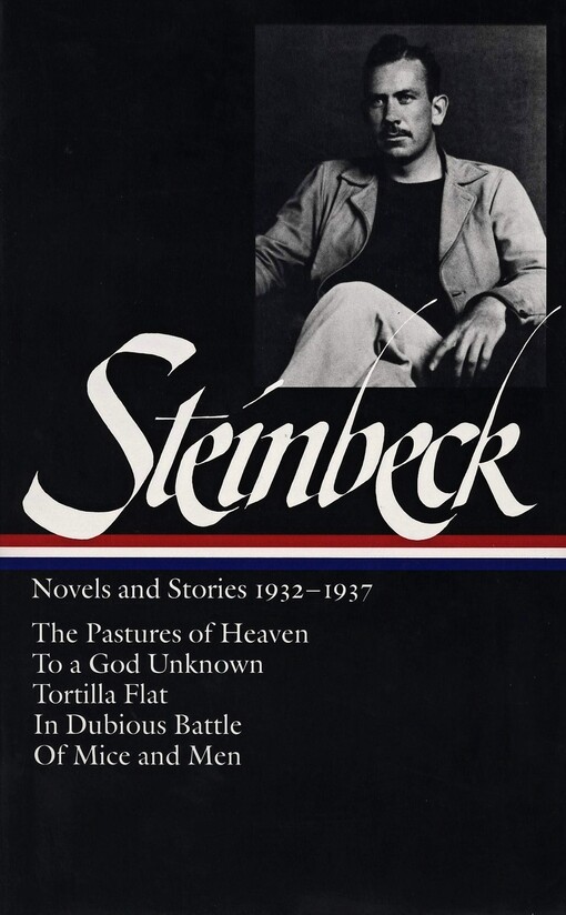 Novels and stories 1932-1937. The pastures of heaven. To a god unknown. Tortilla flat. In dubious battle. Of mice and men