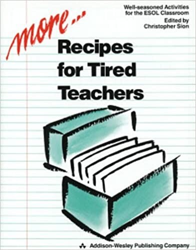 More Recipes for Tired Teachers: Well-Seasoned Activities for the ESOL Classroom