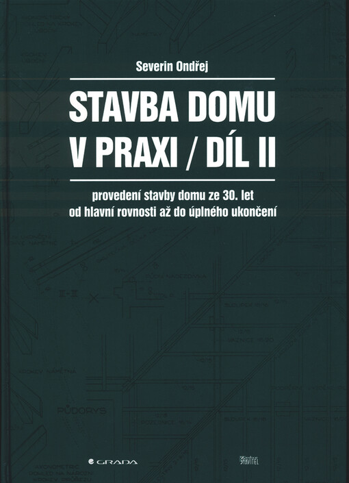 Stavba domu v praxi. Díl II, Provedení stavby domu ze 30. let od hlavní rovnosti až do úplného ukončení