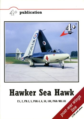 Hawker Sea Hawk : F.1,2, FB.3,5, FGA.4,6,50,100, FGA/RR.101