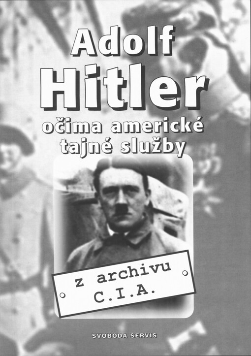 Adolf Hitler očima americké tajné služby: [z archivu C.I.A