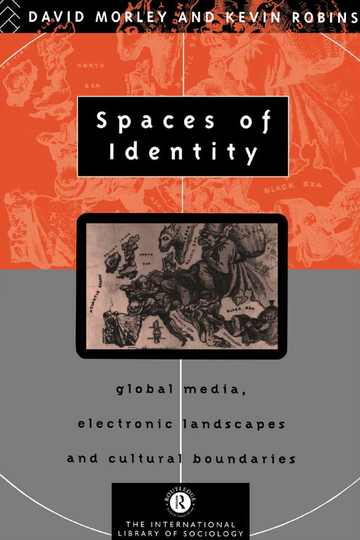 Spaces of identity : global media, electronic landscapes and cultural boundaries