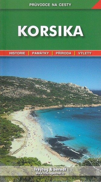 Korsika : podrobné a přehledné informace o historii, kultuře, přírodě a turistickém zázemí Korsiky