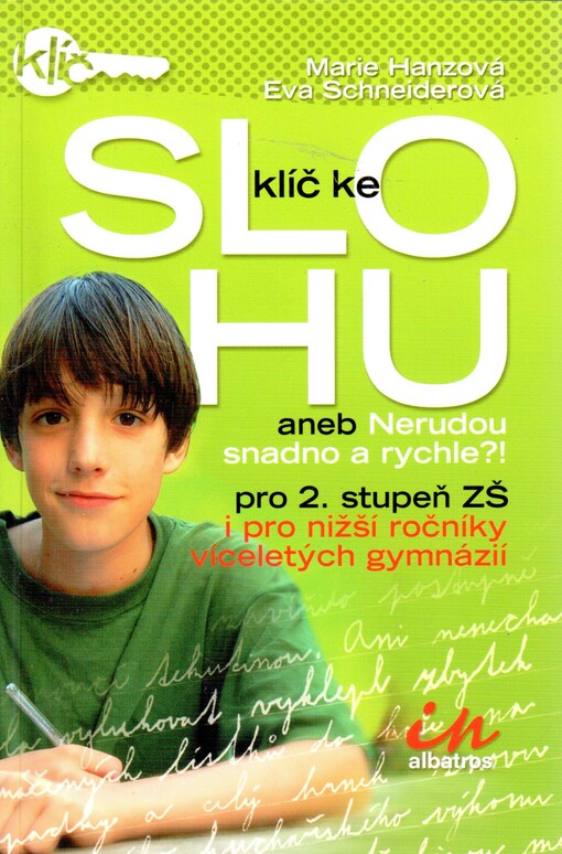 Klíč ke slohu, aneb, Nerudou snadno a rychle?! : pro 2. stupeň ZŠ i pro nižší ročníky víceletých gymnázií
